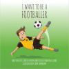 I Want To Be A Footballer Book
